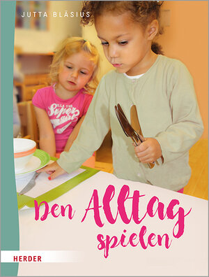 Buchcover Den Alltag spielen | Jutta Bläsius | EAN 9783451384325 | ISBN 3-451-38432-9 | ISBN 978-3-451-38432-5