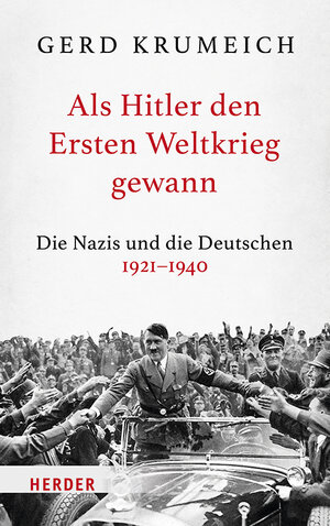 Buchcover Als Hitler den Ersten Weltkrieg gewann | Gerd Krumeich | EAN 9783451385681 | ISBN 3-451-38568-6 | ISBN 978-3-451-38568-1