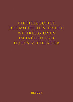 Buchcover Die Philosophie der monotheistischen Weltreligionen im frühen und hohen Mittelalter  | EAN 9783451386237 | ISBN 3-451-38623-2 | ISBN 978-3-451-38623-7