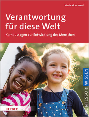 Buchcover Verantwortung für diese Welt | Maria Montessori | EAN 9783451387111 | ISBN 3-451-38711-5 | ISBN 978-3-451-38711-1