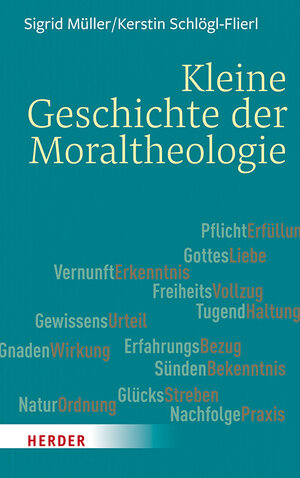 Buchcover Kleine Geschichte der Moraltheologie | Sigrid Müller | EAN 9783451388156 | ISBN 3-451-38815-4 | ISBN 978-3-451-38815-6