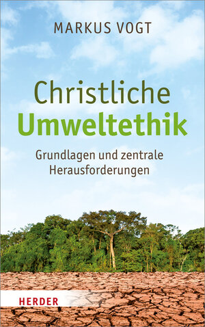 Buchcover Christliche Umweltethik | Markus Vogt | EAN 9783451391101 | ISBN 3-451-39110-4 | ISBN 978-3-451-39110-1
