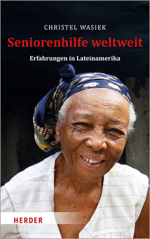 Buchcover Seniorenhilfe weltweit | Christel Wasiek | EAN 9783451391316 | ISBN 3-451-39131-7 | ISBN 978-3-451-39131-6