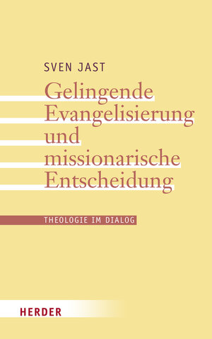 Buchcover Gelingende Evangelisierung und missionarische Entscheidung | Sven Jast | EAN 9783451396298 | ISBN 3-451-39629-7 | ISBN 978-3-451-39629-8