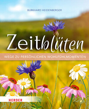 Buchcover Zeitblüten – Wege zu persönlichen Wohlfühlmomenten | Burkhard Heidenberger | EAN 9783451397011 | ISBN 3-451-39701-3 | ISBN 978-3-451-39701-1