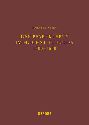 Buchcover Der Pfarrklerus im Hochstift Fulda 1500–1650 | Josef Leinweber | EAN 9783451397301 | ISBN 3-451-39730-7 | ISBN 978-3-451-39730-1
