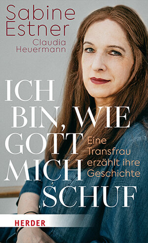 Buchcover Ich bin, wie Gott mich schuf | Sabine Estner | EAN 9783451397394 | ISBN 3-451-39739-0 | ISBN 978-3-451-39739-4