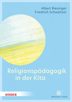 Buchcover Religionspädagogik in der Kita | Albert Biesinger | EAN 9783451397707 | ISBN 3-451-39770-6 | ISBN 978-3-451-39770-7
