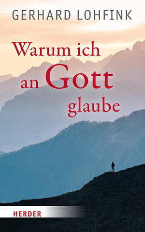 Buchcover Warum ich an Gott glaube | Gerhard Lohfink | EAN 9783451399053 | ISBN 3-451-39905-9 | ISBN 978-3-451-39905-3