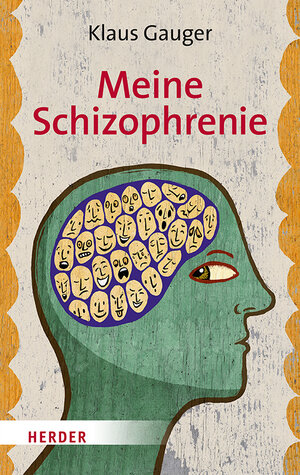 Buchcover Meine Schizophrenie | Klaus Gauger | EAN 9783451600494 | ISBN 3-451-60049-8 | ISBN 978-3-451-60049-4