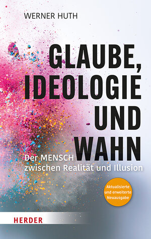 Buchcover Glaube, Ideologie und Wahn | Werner Huth | EAN 9783451601606 | ISBN 3-451-60160-5 | ISBN 978-3-451-60160-6