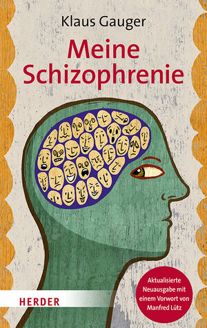 Buchcover Meine Schizophrenie | Klaus Gauger | EAN 9783451604409 | ISBN 3-451-60440-X | ISBN 978-3-451-60440-9