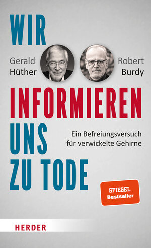 Buchcover Wir informieren uns zu Tode | Gerald Hüther | EAN 9783451609008 | ISBN 3-451-60900-2 | ISBN 978-3-451-60900-8