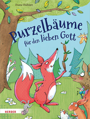 Buchcover Purzelbäume für den lieben Gott | Franz Hübner | EAN 9783451714993 | ISBN 3-451-71499-X | ISBN 978-3-451-71499-3