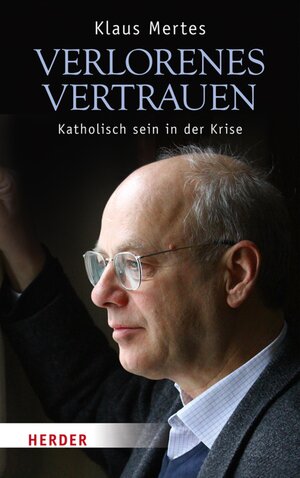 Buchcover Verlorenes Vertrauen | Klaus Mertes | EAN 9783451800160 | ISBN 3-451-80016-0 | ISBN 978-3-451-80016-0