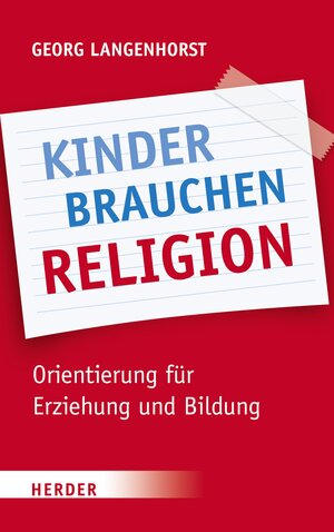 Buchcover Kinder brauchen Religion! | Georg Langenhorst | EAN 9783451801174 | ISBN 3-451-80117-5 | ISBN 978-3-451-80117-4