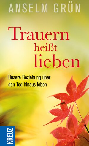 Buchcover Trauern heißt lieben | Anselm Grün | EAN 9783451801549 | ISBN 3-451-80154-X | ISBN 978-3-451-80154-9