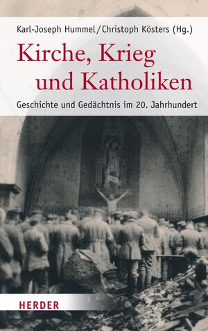 Buchcover Kirche, Krieg und Katholiken  | EAN 9783451802232 | ISBN 3-451-80223-6 | ISBN 978-3-451-80223-2