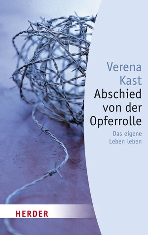 Buchcover Abschied von der Opferrolle | Verena Kast | EAN 9783451803154 | ISBN 3-451-80315-1 | ISBN 978-3-451-80315-4