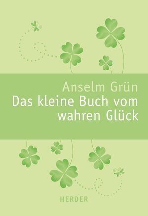 Buchcover Das kleine Buch vom wahren Glück | Anselm Grün | EAN 9783451804250 | ISBN 3-451-80425-5 | ISBN 978-3-451-80425-0