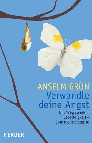Buchcover Verwandle Deine Angst | Anselm Grün | EAN 9783451804458 | ISBN 3-451-80445-X | ISBN 978-3-451-80445-8
