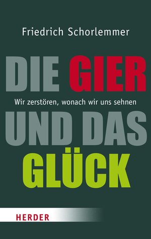 Buchcover Die Gier und das Glück | Friedrich Schorlemmer | EAN 9783451804571 | ISBN 3-451-80457-3 | ISBN 978-3-451-80457-1