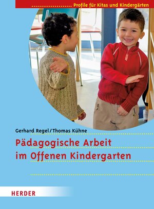 Buchcover Pädagogische Arbeit im Offenen Kindergarten | Gerhard Regel | EAN 9783451804670 | ISBN 3-451-80467-0 | ISBN 978-3-451-80467-0