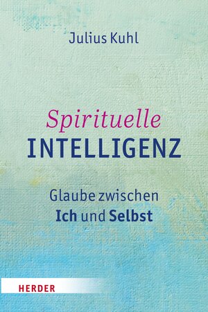 Buchcover Spirituelle Intelligenz | Julius Kuhl | EAN 9783451806971 | ISBN 3-451-80697-5 | ISBN 978-3-451-80697-1