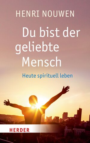 Buchcover Du bist der geliebte Mensch | Henri J. M. Nouwen | EAN 9783451807183 | ISBN 3-451-80718-1 | ISBN 978-3-451-80718-3