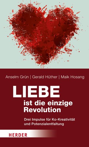 Buchcover Liebe ist die einzige Revolution | Anselm Grün | EAN 9783451807572 | ISBN 3-451-80757-2 | ISBN 978-3-451-80757-2