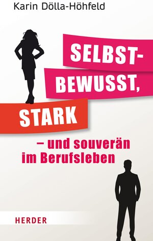 Buchcover Selbstbewusst, stark – und souverän im Berufsleben | Karin Dölla-Höhfeld | EAN 9783451807589 | ISBN 3-451-80758-0 | ISBN 978-3-451-80758-9