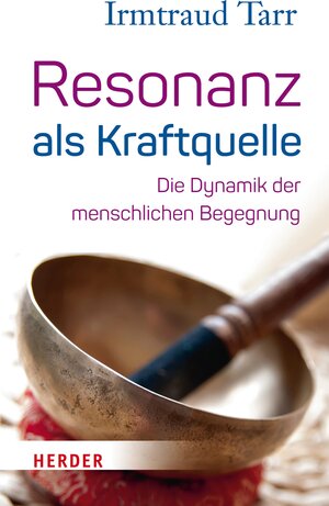 Buchcover Resonanz als Kraftquelle | Irmtraud Tarr | EAN 9783451807640 | ISBN 3-451-80764-5 | ISBN 978-3-451-80764-0