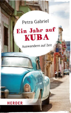 Buchcover Ein Jahr auf Kuba | Petra Gabriel | EAN 9783451807664 | ISBN 3-451-80766-1 | ISBN 978-3-451-80766-4