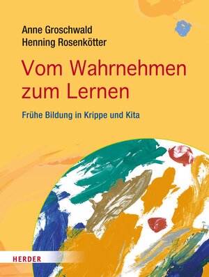 Buchcover Vom Wahrnehmen zum Lernen | Anne Groschwald | EAN 9783451808593 | ISBN 3-451-80859-5 | ISBN 978-3-451-80859-3