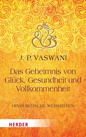 Buchcover Das Geheimnis von Glück, Gesundheit und Vollkommenheit | Dada J.P. Vaswani | EAN 9783451809194 | ISBN 3-451-80919-2 | ISBN 978-3-451-80919-4