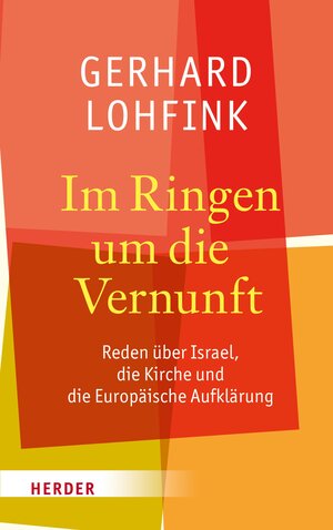 Buchcover Im Ringen um die Vernunft | Gerhard Lohfink | EAN 9783451809514 | ISBN 3-451-80951-6 | ISBN 978-3-451-80951-4