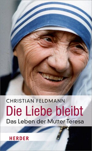 Buchcover Die Liebe bleibt | Christian Feldmann | EAN 9783451810077 | ISBN 3-451-81007-7 | ISBN 978-3-451-81007-7