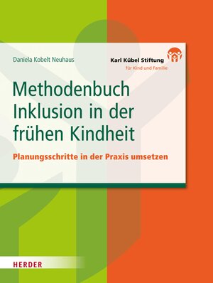 Buchcover Methodenbuch Inklusion in der frühen Kindheit | Daniela Kobelt Neuhaus | EAN 9783451810527 | ISBN 3-451-81052-2 | ISBN 978-3-451-81052-7