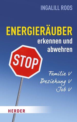 Buchcover Energieräuber in Familie, Beziehung und Job erkennen und abwehren | Ingalill Roos | EAN 9783451812347 | ISBN 3-451-81234-7 | ISBN 978-3-451-81234-7