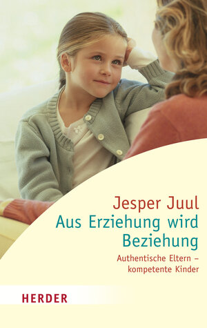 Buchcover Aus Erziehung wird Beziehung | Jesper Juul | EAN 9783451814433 | ISBN 3-451-81443-9 | ISBN 978-3-451-81443-3