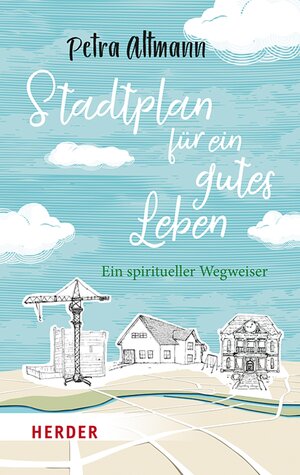 Buchcover Stadtplan für ein gutes Leben | Petra Altmann | EAN 9783451815621 | ISBN 3-451-81562-1 | ISBN 978-3-451-81562-1
