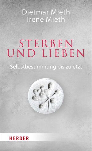 Buchcover Sterben und Lieben | Dietmar Mieth | EAN 9783451816406 | ISBN 3-451-81640-7 | ISBN 978-3-451-81640-6
