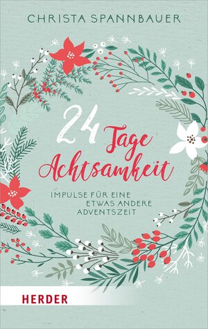 Buchcover 24 Tage Achtsamkeit | Christa Spannbauer | EAN 9783451816802 | ISBN 3-451-81680-6 | ISBN 978-3-451-81680-2
