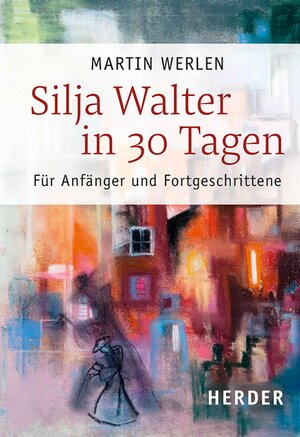 Buchcover Silja Walter in 30 Tagen | Martin Werlen | EAN 9783451820991 | ISBN 3-451-82099-4 | ISBN 978-3-451-82099-1