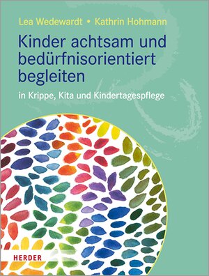 Buchcover Kinder achtsam und bedürfnisorientiert begleiten | Kathrin Hohmann | EAN 9783451822049 | ISBN 3-451-82204-0 | ISBN 978-3-451-82204-9