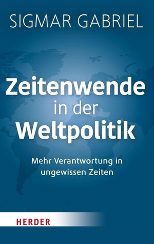 Buchcover Zeitenwende in der Weltpolitik | Sigmar Gabriel | EAN 9783451825613 | ISBN 3-451-82561-9 | ISBN 978-3-451-82561-3