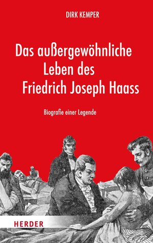 Buchcover Das außergewöhnliche Leben des Friedrich Joseph Haass | Dirk Kemper | EAN 9783451826030 | ISBN 3-451-82603-8 | ISBN 978-3-451-82603-0