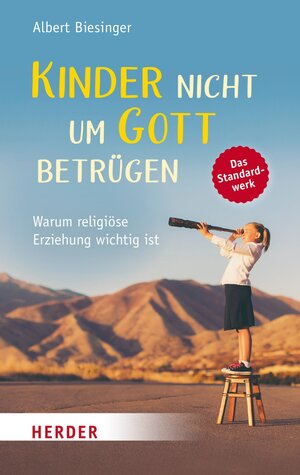 Buchcover Kinder nicht um Gott betrügen | Albert Biesinger | EAN 9783451827884 | ISBN 3-451-82788-3 | ISBN 978-3-451-82788-4