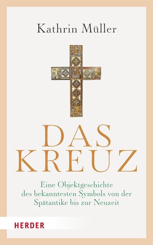 Buchcover Das Kreuz | Kathrin Müller | EAN 9783451828478 | ISBN 3-451-82847-2 | ISBN 978-3-451-82847-8