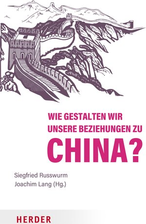 Buchcover Wie gestalten wir unsere Beziehungen zu China?  | EAN 9783451828584 | ISBN 3-451-82858-8 | ISBN 978-3-451-82858-4